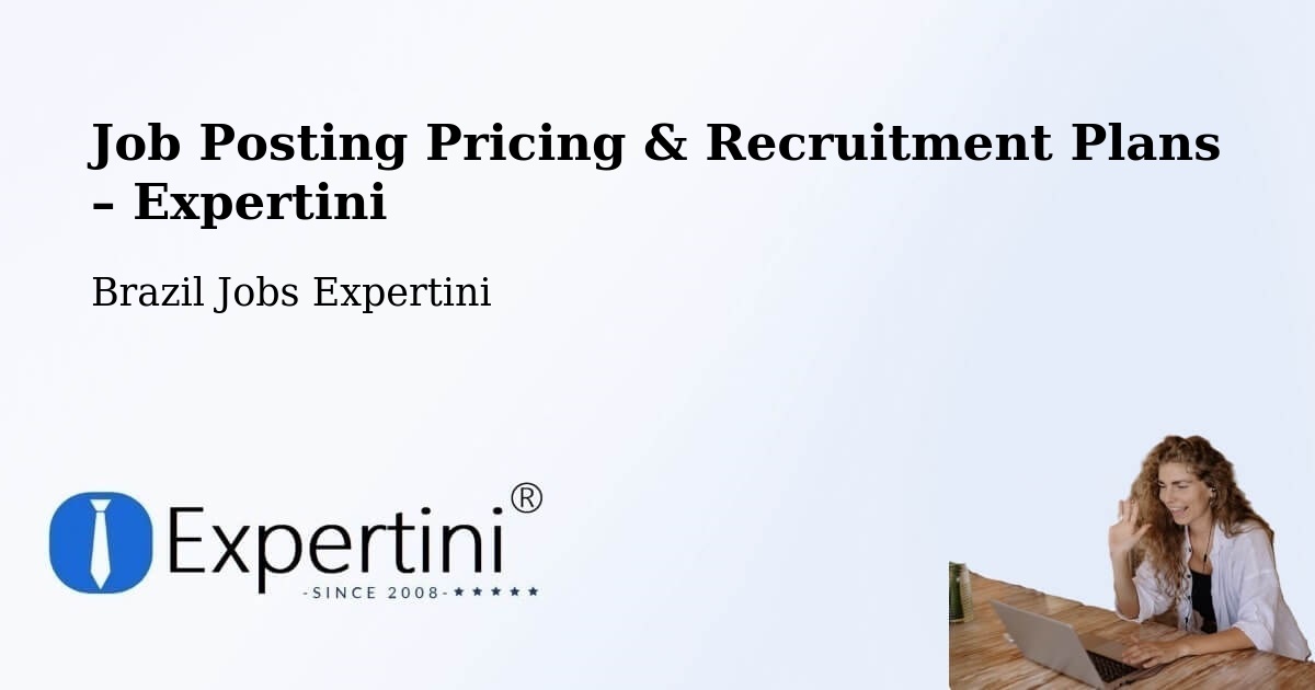 Job Posting Pricing & Recruitment Plans – Rio Sono - Rio Sono, Brazil Jobs Expertini